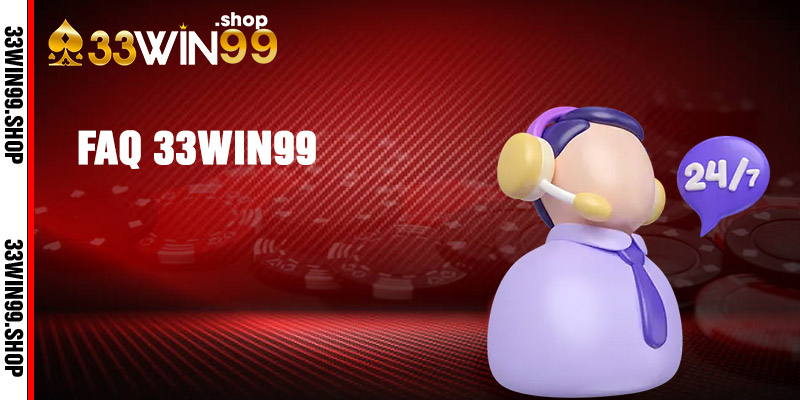 Các câu hỏi thường gặp tại 33win39 mà bạn nên biết