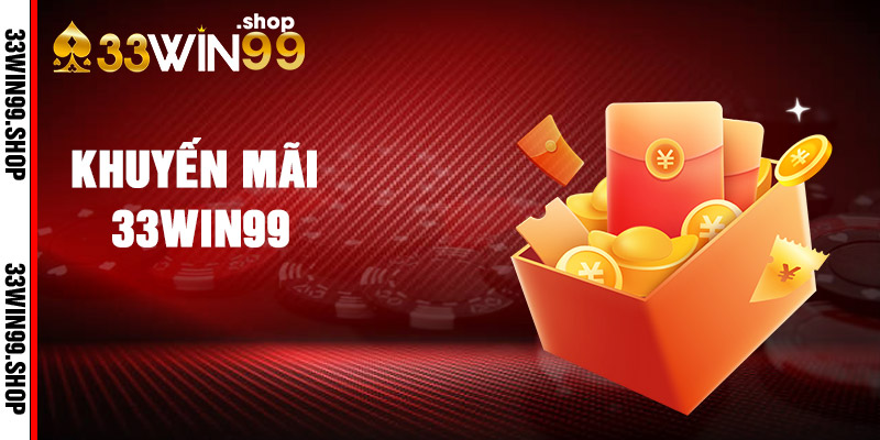 Các chương trình khuyến mãi 33win39 hấp dẫn nhất hiện nay