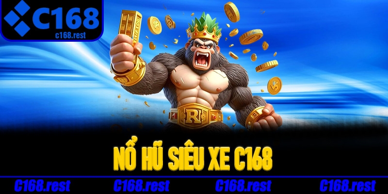 Lý do nên trải nghiệm Nổ Hũ Siêu Xe C168 ngay hôm nay